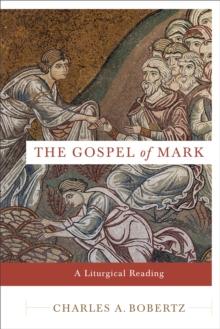 The Gospel of Mark : A Liturgical Reading