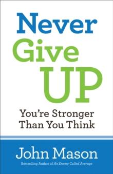 Never Give Up--You're Stronger Than You Think