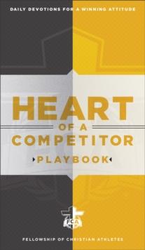 Heart of a Competitor Playbook : Daily Devotions for a Winning Attitude