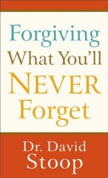 Forgiving What You'll Never Forget