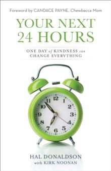 Your Next 24 Hours : One Day of Kindness Can Change Everything