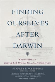 Finding Ourselves after Darwin : Conversations on the Image of God, Original Sin, and the Problem of Evil