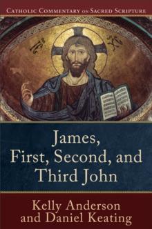 James, First, Second, and Third John (Catholic Commentary on Sacred Scripture)