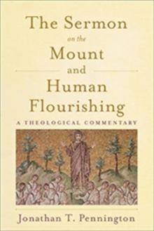 The Sermon on the Mount and Human Flourishing : A Theological Commentary