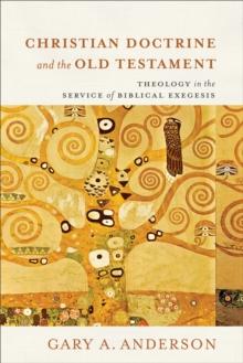 Christian Doctrine and the Old Testament : Theology in the Service of Biblical Exegesis