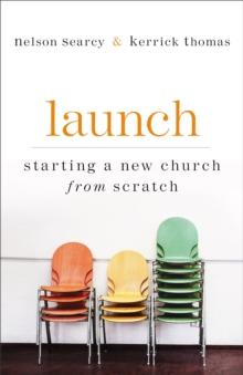 Launch : Starting a New Church from Scratch