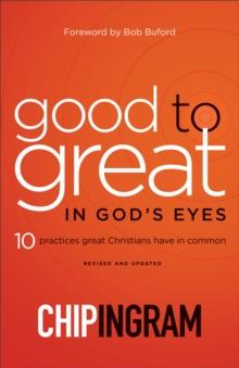 Good to Great in God's Eyes : 10 Practices Great Christians Have in Common