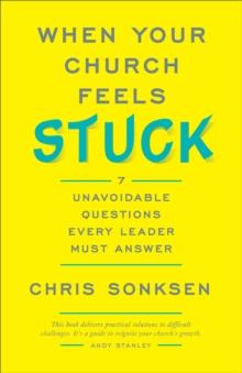 When Your Church Feels Stuck : 7 Unavoidable Questions Every Leader Must Answer