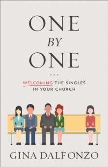 One by One : Welcoming the Singles in Your Church