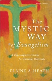 The Mystic Way of Evangelism : A Contemplative Vision for Christian Outreach