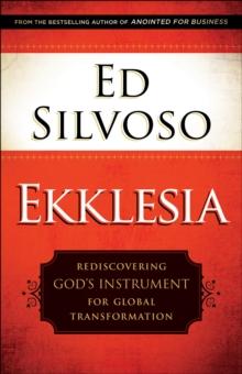 Ekklesia : Rediscovering God's Instrument for Global Transformation