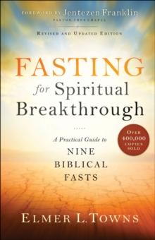 Fasting for Spiritual Breakthrough : A Practical Guide to Nine Biblical Fasts