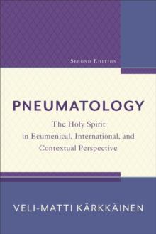 Pneumatology : The Holy Spirit in Ecumenical, International, and Contextual Perspective