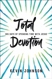 Total Devotion : 365 Days of Spending Time With Jesus