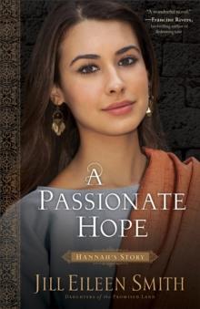 A Passionate Hope (Daughters of the Promised Land Book #4) : Hannah's Story