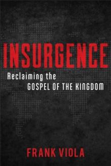 Insurgence : Reclaiming the Gospel of the Kingdom