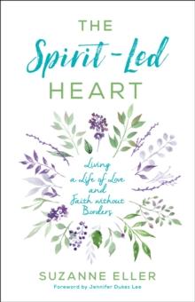 The Spirit-Led Heart : Living a Life of Love and Faith without Borders