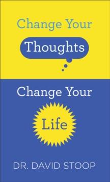 Change Your Thoughts, Change Your Life