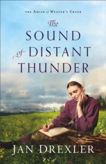 The Sound of Distant Thunder (The Amish of Weaver's Creek Book #1)