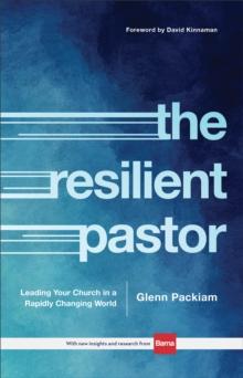 The Resilient Pastor : Leading Your Church in a Rapidly Changing World