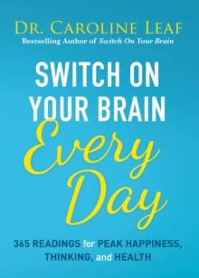 Switch On Your Brain Every Day : 365 Readings for Peak Happiness, Thinking, and Health