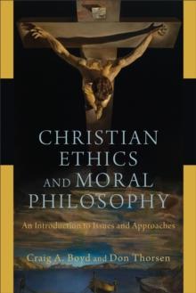 Christian Ethics and Moral Philosophy : An Introduction to Issues and Approaches