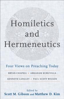 Homiletics and Hermeneutics : Four Views on Preaching Today