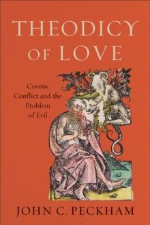 Theodicy of Love : Cosmic Conflict and the Problem of Evil