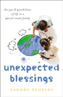 Unexpected Blessings : The Joys & Possibilities of Life in a Special-Needs Family