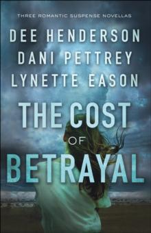 The Cost of Betrayal : Three Romantic Suspense Novellas