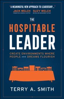 The Hospitable Leader : Create Environments Where People and Dreams Flourish