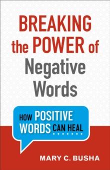 Breaking the Power of Negative Words : How Positive Words Can Heal