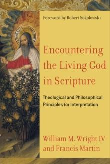 Encountering the Living God in Scripture : Theological and Philosophical Principles for Interpretation