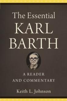 The Essential Karl Barth : A Reader and Commentary