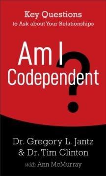 Am I Codependent? : Key Questions to Ask about Your Relationships