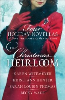 The Christmas Heirloom : Four Holiday Novellas of Love through the Generations