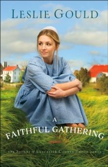 A Faithful Gathering (The Sisters of Lancaster County Book #3)