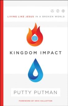 Kingdom Impact : Living Like Jesus in a Broken World