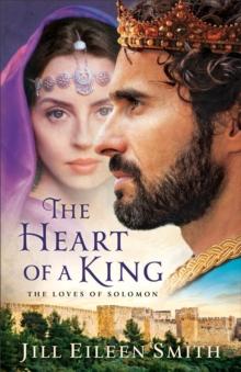 The Heart of a King : The Loves of Solomon