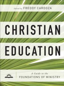 Christian Education : A Guide to the Foundations of Ministry