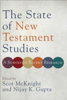 The State of New Testament Studies : A Survey of Recent Research