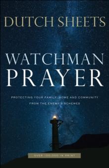 Watchman Prayer : Protecting Your Family, Home and Community from the Enemy's Schemes