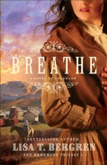 Breathe (The Homeward Trilogy Book #1) : A Novel of Colorado