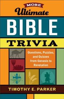 More Ultimate Bible Trivia : Questions, Puzzles, and Quizzes from Genesis to Revelation