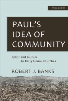 Paul's Idea of Community : Spirit and Culture in Early House Churches