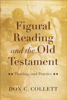 Figural Reading and the Old Testament : Theology and Practice