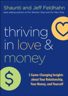 Thriving in Love and Money : 5 Game-Changing Insights about Your Relationship, Your Money, and Yourself