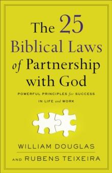 The 25 Biblical Laws of Partnership with God : Powerful Principles for Success in Life and Work