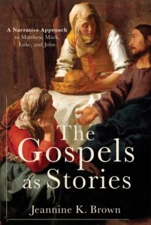 The Gospels as Stories : A Narrative Approach to Matthew, Mark, Luke, and John