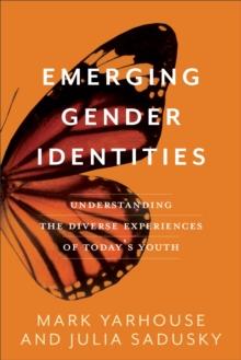 Emerging Gender Identities : Understanding the Diverse Experiences of Today's Youth